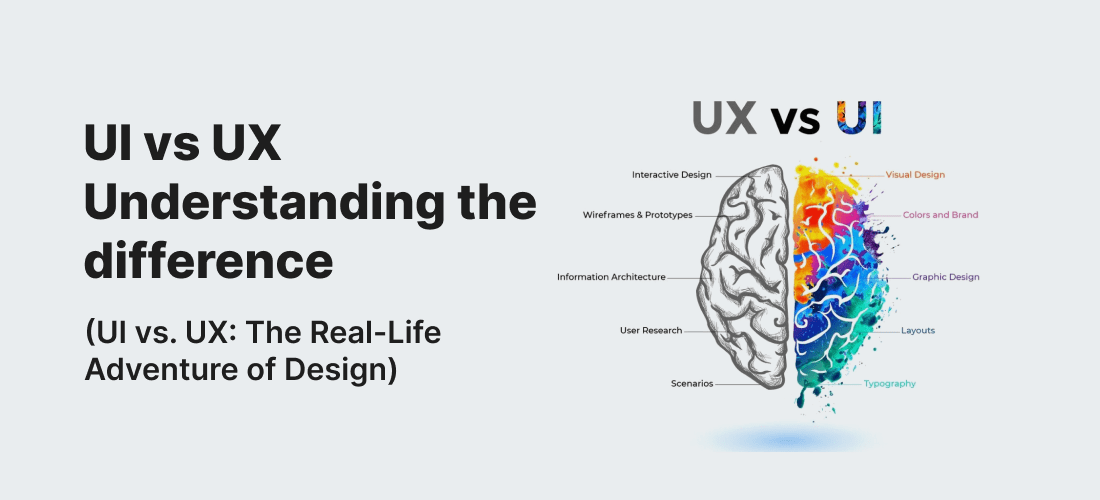 UI vs UX Understanding the Difference (UI vs. UX: The Real-Life Adventure of Design)