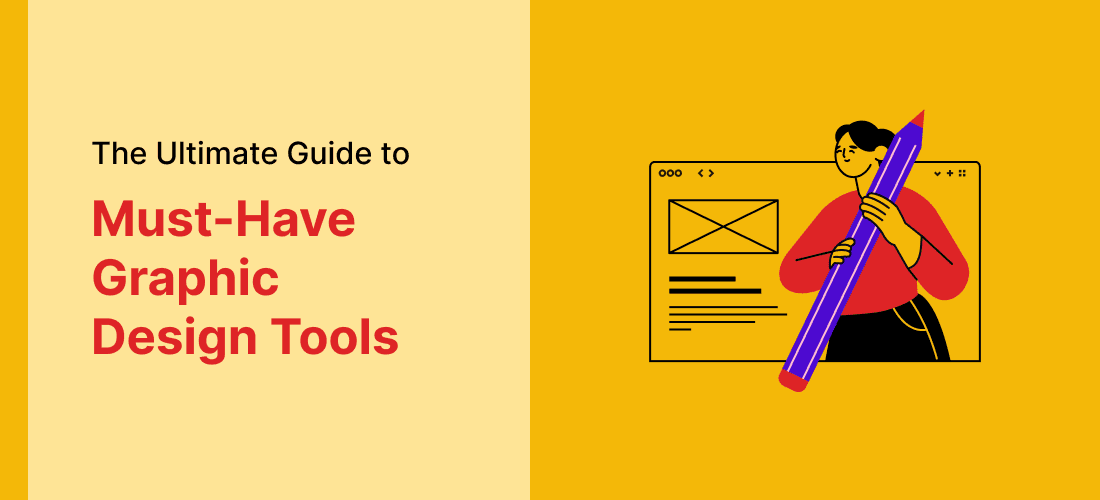 The Ultimate Guide to Must-Have Graphic Design Tools