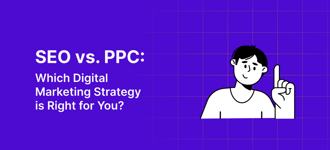 SEO vs. PPC: Which Digital Marketing Strategy is Right for You?