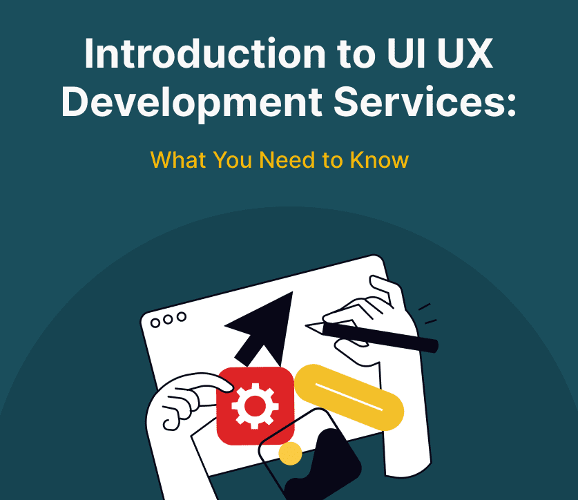 Introduction to UI UX Development Services: What You Need to Know