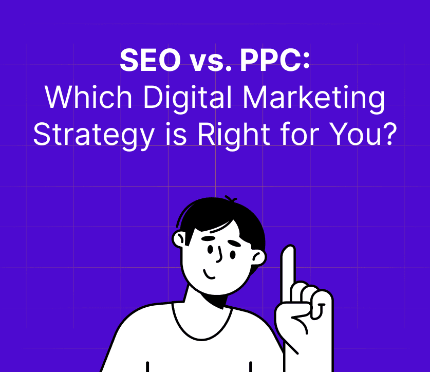 SEO vs. PPC: Which Digital Marketing Strategy is Right for You?